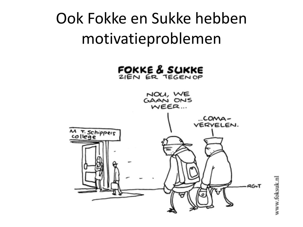 ook fokke en sukke hebben motivatieproblemen l